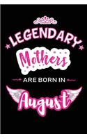 Legendary Mothers are born in August: Blank Lined Birthday in August Journal / Notebook / Diary as a Happy Birthday Gift, Anniversary, Graduation, Thank you or Christmas Gift for your Mo