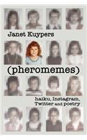 (pheromenes) haiku, Instagram, Twitter, and poetry