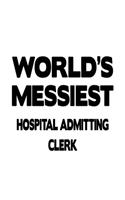 World's Messiest Hospital Admitting Clerk