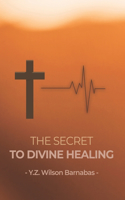 Secret To Divine Healing