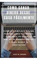 Como Ganar Dinero Desde Casa Fácilmente