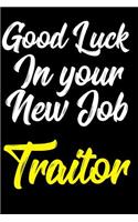 Good Luck In Your New Job Traitor