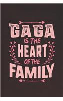 Gaga Is the Heart of the Family: Family Grandma Women Mom Memory Journal Blank Lined Note Book Mother's Day Holiday Gift