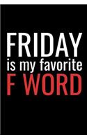 Friday is my second favorite F word