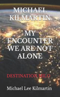 Michael Kilmartin My Encounter We Are Not Alone: Destination Milo