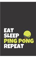 Eat Sleep Ping Pong Repeat: Ping Pong Journal & Table Tennis Sport Coaching Notebook Motivation Quotes - Practice Training Diary To Write In (110 Lined Pages, 6 x 9 in) Gift Fo