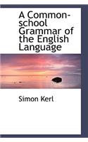 A Common-School Grammar of the English Language