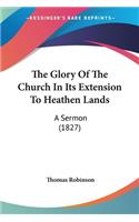 Glory Of The Church In Its Extension To Heathen Lands