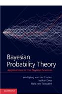 Bayesian Probability Theory: Applications in the Physical Sciences