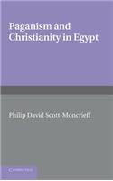 Paganism and Christianity in Egypt. Philip David Scott-Moncrieff