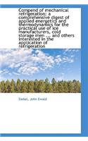 Compend of Mechanical Refrigeration: A Comprehensive Digest of Applied Energetics and Thermodynamics