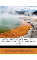 Vital Records of Walpole, Massachusetts, to the Year 1850
