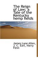 The Reign of Law; A Tale of the Kentucky Hemp Fields