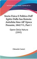 Storia Fisica E Politica Dell' Egitto Dalla Sua Remota Antichita Sino All' Epoca Presente, 1842 V1, Part 1