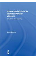Nature and Culture in Intimate Partner Violence: Sex, Love and Equality