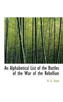 An Alphabetical List of the Battles of the War of the Rebellion