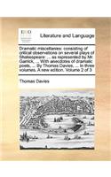 Dramatic Miscellanies: Consisting of Critical Observations on Several Plays of Shakespeare: ... as Represented by Mr. Garrick, ... with Anecdotes of Dramatic Poets, ... by