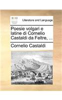 Poesie Volgari E Latine Di Cornelio Castaldi Da Feltre, ...