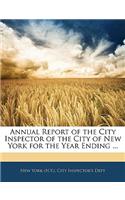Annual Report of the City Inspector of the City of New York for the Year Ending ...: (English)
