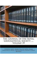 The Journal of the Royal Geographical Society ..., Volume 39