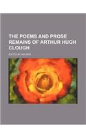 The Poems and Prose Remains of Arthur Hugh Clough