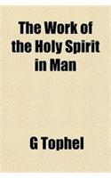 The Work of the Holy Spirit in Man