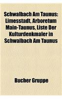 Schwalbach Am Taunus: Limesstadt, Arboretum Main-Taunus, Liste Der Kulturdenkmaler in Schwalbach Am Taunus(German)