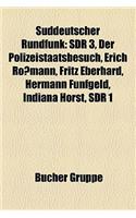 Suddeutscher Rundfunk: Intendant Des Suddeutschen Rundfunks, Sdr 3, Auf Achse, Der Polizeistaatsbesuch, Fritz Eberhard, Erich Rossmann