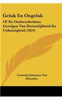 Geluk En Ongeluk: Of De Onderscheidene Gevolgen Van Huisselijkheid En Uithuizigheid (1824)(Chinese)