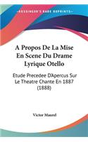 A Propos De La Mise En Scene Du Drame Lyrique Otello