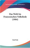 Das Weib Im Franzosischen Volksliede (1904)