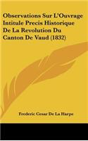 Observations Sur L'Ouvrage Intitule Precis Historique de La Revolution Du Canton de Vaud (1832)