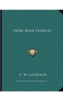 How Man Evolves