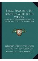 From Epworth To London With John Wesley