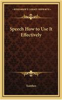Speech How to Use It Effectively