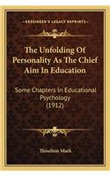 Unfolding of Personality as the Chief Aim in Education