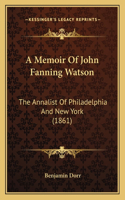 A Memoir Of John Fanning Watson