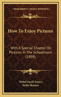 How To Enjoy Pictures