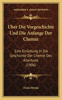 Uber Die Vorgeschichte Und Die Anfange Der Chemie