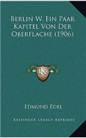 Berlin W. Ein Paar Kapitel Von Der Oberflache (1906)