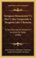 Tarragona Monumental V1, Part 1, Que Comprende A Taragona Celta Y Romana