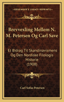Brevvexling Mellem N. M. Petersen Og Carl Save