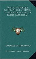 Tableau Historique, Geographique, Militaire Et Moral De L'Empire De Russie, Part 2 (1812)