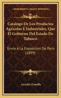 Catalogo De Los Productos Agricolas E Industriales, Que El Gobierno Del Estado De Tabasco