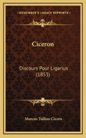 Ciceron: Discours Pour Ligarius (1853)(French)