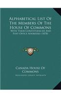 Alphabetical List Of The Members Of The House Of Commons: With Their Constituencies And Post Office Addresses (1878)