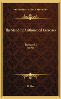 The Standard Arithmetical Exercises: Standard 1 (1878)