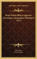 Briani Waltoni Biblicus Apparatus Chronologico-Topographico-Philologicus (1673)