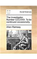The Investigator. Number CCCXXII. to Be Continued Occasionally.: (English)