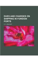 Dues and Charges on Shipping in Foreign Ports